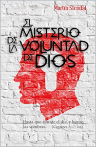 El misterio de la voluntad de Dios hasta que apunte el día, y huyan las sombras (Cantares 2:17, 4:6), de Martín Stendal