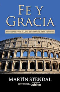 Portada del libro Fe y gracia — Reflexiones sobre la carta de San Pablo a los Romanos, de Martín Stendal