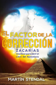 Portada del libro El factor de la corrección: Zacarías — Un clave para abrir el libro del Apocalipsis, de Martín Stendal